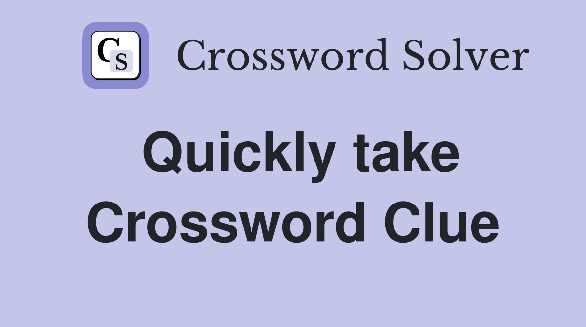 Quickly take Crossword Clue Answers Crossword Solver